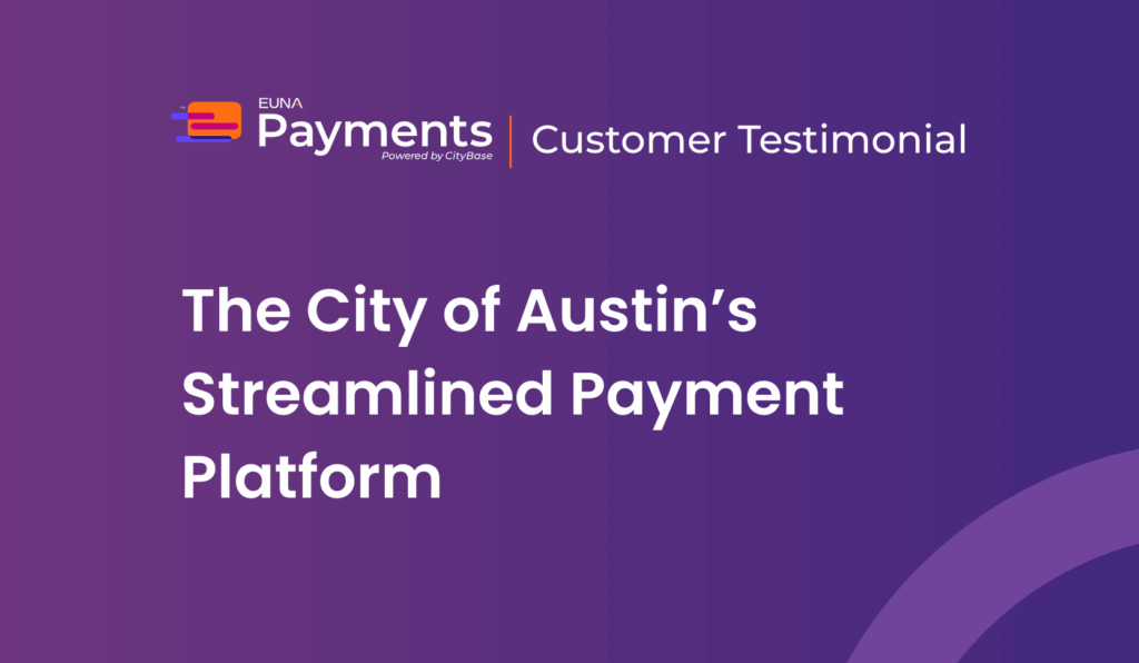 Euna Payments City of Austin Customer Testimonial